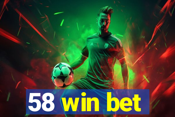 58 win bet